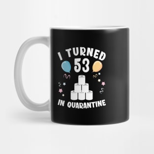 I Turned 53 In Quarantine Mug